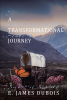 E. James DuBois’s Newly Released “A Transformational Journey” is an Inspiring Story of Perseverance, Faith, and the Power of Community