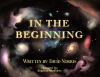 David Norris’s Newly Released "In The Beginning" is a Visually Engaging Narrative That Explores the Start of All We Know