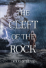 Doug Strutz’s Newly Released "The Cleft of the Rock" is a Heartfelt Collection of Poetry That Offers Encouragement and a Sense of Comfort