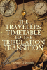 Doug Gilworth’s Newly Released "The Travelers’ Timetable to the Tribulation Transition" is a Compelling Discussion of Prophetic Scripture