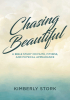 Kimberly Stork’s Newly Released "Chasing Beautiful: A Bible Study on Faith, Fitness, and Physical Appearance" is an Empowering Discussion of Women’s Issues