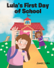 Jewelz Collie’s Newly Released "Lula’s First Day Of School" is a Sweet Story of a Young Girl’s Journey of Faith on the First Day of School