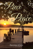 Brenda Cain’s Newly Released "Piece by Peace" is a Powerful Story of Healing, Growth, and Spiritual Discovery
