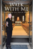 Father Timothy Horan’s Collection of Personal Essays, "Walk With Me: Reflections of a Parish Priest," is a Triumph of Spiritual Insight for the Modern Age