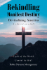 Robin Navarro Montgomery’s Newly Released "Rekindling Manifest Destiny: Revitalizing America" is a Compelling Sociohistorical Study