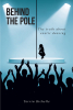 Torrin Richelle’s New Book, “Behind the Pole: The Truth about Exotic Dancing,” is a Powerful, First-Hand Look at the Untold Experiences of Being an Exotic Dancer