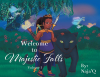 Naja'Q’s New Book, “Welcome to Majestic Falls: Volume 1,” is a Compelling Story of a Young Princess’s Travels to Imaginative and Mystical Lands to Find Herself