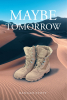 Hannah Stott’s New Book, "Maybe Tomorrow," Explores a Wife’s Grief Over the Loss of Her Husband Who Has Been Captured While Fighting in Iraq & His Journey to Return Home