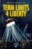 Stan W. Hatfield’s New Book, "Term Limits 4 Liberty," is a Captivating Patriotic Science Fiction Novel About People from Another Planet Who Rid the U.S. from Corruption