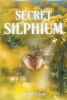 Rachel Gladu’s New Book, "Secret of Silphium," Tells the Thrilling Story of a Nymph Whose Sworn Duty is to Protect a Rare Plant with a Powerful Secret