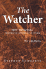 Stephen Schwartz’ New Book "The Watcher: Bert Robinson: Becoming the Watcher in the Amazon" is a Powerful Epic Inspired by the Author’s Passion for Wildlife Conservation