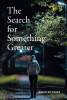 Jenniffer Clark’s New Book, "The Search for Something Greater," is a Compelling Story That Follows a Young Girl Who Learns to Grow and Evolve from Her Past Traumas