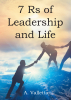 Author Angelo Valletta’s New Book "7Rs of Leadership and Life" is a Month-Long Guided Study to Help Readers Gain the Fundamental Basics of What Makes a Successful Leader