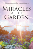 Authors William and Patricia Miller’s New Book, "Miracles at the Garden," Celebrates Miracles as the Fruit of the Christian Faith