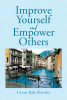 Author Cavan Kyle Kreitler’s New Book, "Improve Yourself and Empower Others," is a Unique Guide That Offers Tips, Recipes, and Tidbits for Every Day of the Year