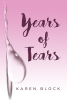 Author Karen Block’s New Book, "Years of Tears," is a Brilliant Autobiographical Account of What the Author Endured Living with Dissociative Personality Disorder