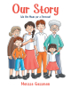 Author Melissa Gassman’s New Book, “Our Story: We Are Made for a Purpose!” is an Adorable Story Sharing How God Makes Children Wonderful to Care, Love, Give, and More
