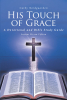 Author Cathy Nordgaarden’s New Book, “His Touch of Grace: A Devotional and Bible Study Guide Lessons Eleven-Fifteen,” is Designed to Deepen One's Relationship with God