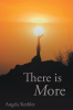 Author Angela Keebler’s New Book, "There Is More," Explores How a True Believer of Christ Can Overcome Any of Life’s Challenges to Achieve Everlasting Peace Through God