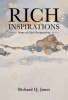 Author Richard Q. Jones’s New Book, "Rich Inspirations: Some of Life's Perspectives," is an Enlightening Collection of Poems and the Author’s Observations of the World