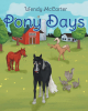 Author Wendy McCarter’s New Book, “Pony Days,” is a Riveting Tale That Centers Around Soupy the Pony, His Farmyard Friends, and Their Various Daily Adventures