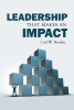 Author Carl W. Basden’s New Book, "Leadership That Makes an Impact," Presents a Practical Leadership Model That is Easy to Understand, Remember, and Apply