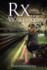 Author Erika Washington’s New Book, "Rx for Waiting: Side Effects May Vary Lot No. 143," is a Gripping Personal Examination of Love and Healing