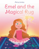 Author Nancy Lovejoy’s New Book, "Emel and The Magical Rug," is a Powerful Story of a Young Girl Who Helps to Spread Love and Magic Throughout the World