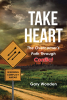 Author Gary Wooden’s New Book, “Take Heart: The Overcomer's Path Through Conflict,” Presents a Christian Approach to Resolving Conflict Rather Than Avoiding It