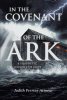 Author Judith Perrine Armour’s New Book, “In the Covenant of the Ark: A Prophetic Journey of Hope,” Delivers the Message of God to All Readers Seeking Enlightenment