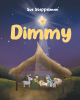 Author Sue Steppelman’s New Book, "Dimmy," is a Poignant Tale That Follows a Star Who is Unable to Shine But is Chosen for One of the Most Important Missions of All