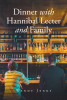 Author Wendy Jenks’s New Book, "Dinner with Hannibal Lecter and Family: A Novel," is a Gripping Tale of Making Up for Past Mistakes and Addressing Lifelong Regrets