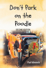 Author Pat Minnick’s New Book, "Don’t Park on the Poodle: Second Edition," Shares the Author’s Varied Experiences as a Professional Truck Driver