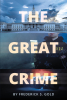 Author Frederick Gold’s New Book, "The Great Crime," is a Captivating Tale of the Pursuit of Culprits Who Are Committed to Destroying the United States’ Way of Life