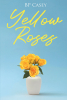 BP Casey’s New Book, "Yellow Roses," is the Captivating Story of an Unlikely Duo Learning to Love While Simultaneously Working to Bring a Cold-Blooded Killer to Justice