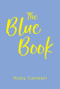 Author Ruby Canwell’s New Book, "The Blue Book," is a Potent Guide to Living as One’s Best Self Through Overcoming the Trials and Burdens of Life’s Monotony