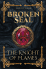 Author Joseph Thamir’s New Book, “Broken Seal: The Knight of Flames,” Follows a Father and Son Whose Normal Lives Take a Turn for the Magical