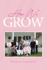 Author Florence Condidorio’s New Book, "How We Grow," is a Stirring Tale of the Author’s Life and Her Family, Revealing the Struggles & Triumphs They Faced Along the Way