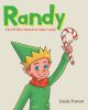 Author Linda Forrest’s New Book, “Randy: The Elf Who Wanted to Make Candy,” is a Heartwarming Story with an Invaluable Lesson for Young Children