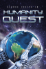 George Joseph Jr.’s New Book, "Humanity Quest," is an Exciting Journey Through Time Following a Group of Warriors as They Attempt to Stop the Creation of a Deadly Plague
