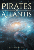 Author E.L. Jackson’s New Book, "Pirates of Atlantis," is a Riveting Work of Science Fiction Drawing Readers Into a High-Stakes Battle for Control of a War-Torn Galaxy