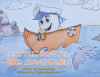 Kaecee Reed’s Newly Released "Little Boat’s Big Adventure" is a Charming Tale of a Little Boat’s Maiden Solo Voyage