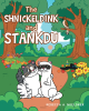 Rebecca A. Noeldner’s Newly Released "The Shnickeldink and Stankdu" is a Delightful Tale of Unexpected Friendship and the Importance of Healthy Choices