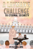 Peter Bellone’s Newly Released "A Layman’s Challenge to Eternal Security" is a Thought-Provoking Discussion of Salvation