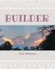 Teri Marcos’s Newly Released "Builder" is an Engaging Poetic Narrative That Explores the Blessings Christ Bestowed