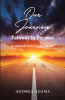 Andrea Adams’s Newly Released "Our Journey: Pathway to Purpose" is a Powerful Account of Navigating a Complex Process