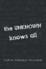 Curtis “Parable” McLaurin’s Newly Released “The UNKNOWN Knows All” is an Engaging Collection of Thought-Provoking Poems