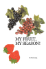Patsy Long’s Newly Released "My Fruit, My Season!" is an Enjoyable Collection of Uplifting Short Stories and Poetry