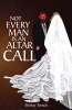 Shirley Trench’s Newly Released “NOT EVERY MAN IS AN ALTAR CALL” is a Message of Caution and Clarity When Selecting One’s Spouse