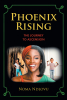Noma Ndlovu’s Newly Released "Phoenix Rising: The Journey to Ascension" is an Emotionally Charged Account of a Woman’s Upbringing